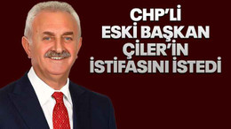 CHP’li eski başkan Çiler’in istifasını istedi
